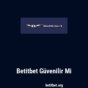 Betitbet Güvenilir Mi
