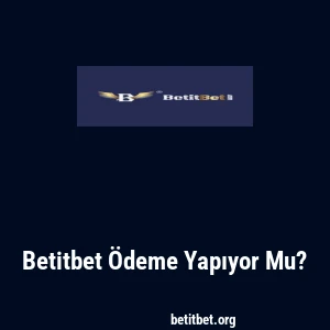 Betitbet Ödeme Yapıyor Mu?